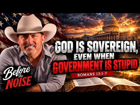 God Is Sovereign, Even When Government Is Stupid