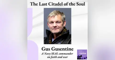 Gus Gusentine || A Navy SEAL Commander on Faith, War, and Identity