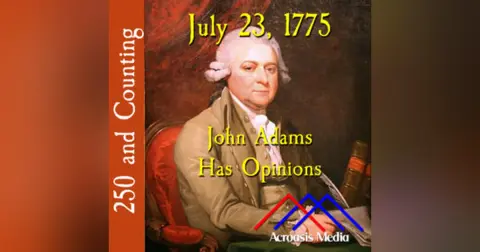 July 23, 1775: John Adams Has Opinions