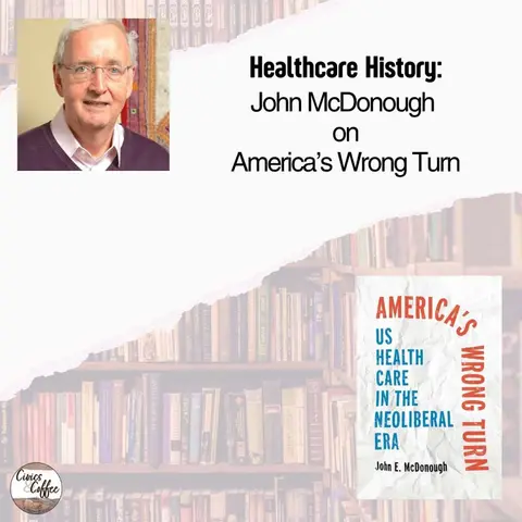 Healthcare History: John McDonough on America's Wrong Turn