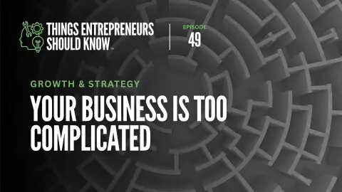 Your Business May Be More Complicated Than It Needs to Be
