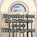Episode 121: Wilson Supreme