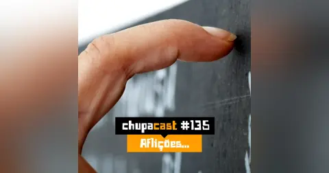 Episódio #135 – Aflições