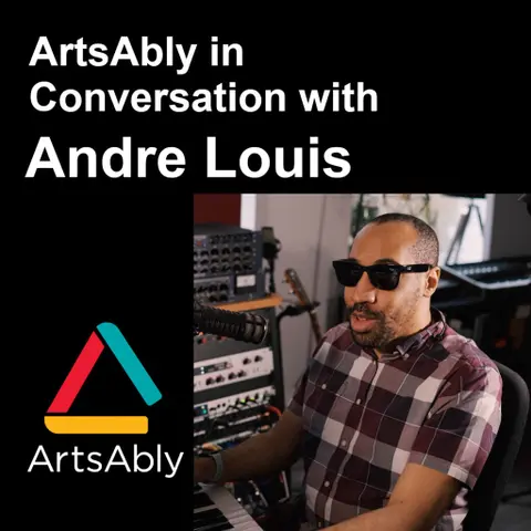 Episode 38: ArtsAbly in Conversation with Andre Louis