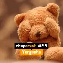 Episódio #54 – Vergonha