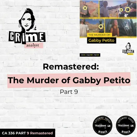 Ep 336: Remastered: The Murder of Gabby Petito, Part 9