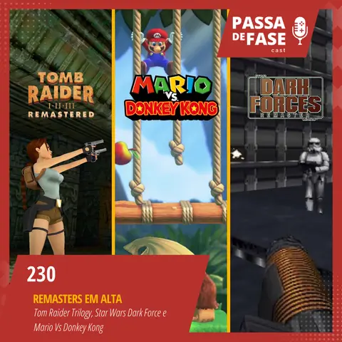 #230 | Games Remasters: Tomb Raider, StarWars e Mario VS DK
