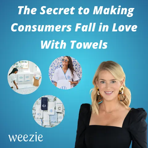 Weezie - The Secret to Making Consumers Fall in Love With Towels