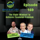 169. The Right Mindset to Achieve Financial Freedom with Alex Cabot and Ed Lambert