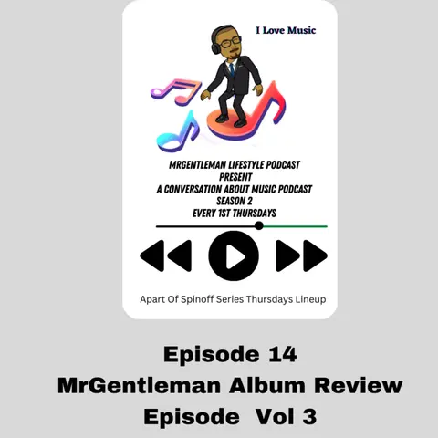 A Conversation About Music Podcast Episode 14 - MrGentleman Album Review Episode Vol 3 4/14/2024
