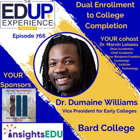 766: Dual Enrollment to College Completion - with Dr. Dumaine Williams, Vice President for Early Colleges, Bard College