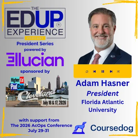 Will a College Degree Be Relevant 5 Years From Now? We Have to Solve for That - with Adam Hasner, President, Florida Atlantic University