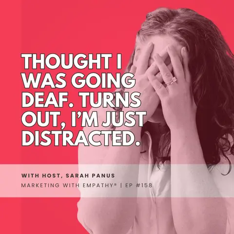 Thought I Was Going Deaf. Turns Out, I’m Just Distracted, episode 158