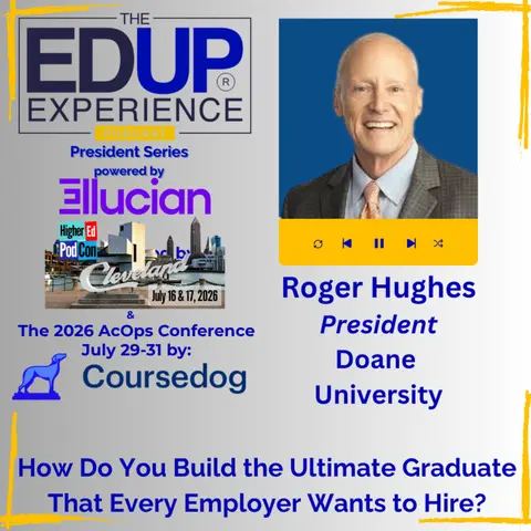 How Do You Build the Ultimate Graduate That Every Employer Wants to Hire? - with Roger Hughes, President, Doane University