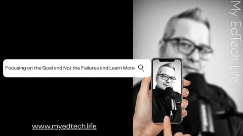 Focusing on the Goal and Not the Failures and Learn More