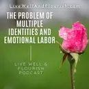 The Emotional Labor of Managing Multiple Identities