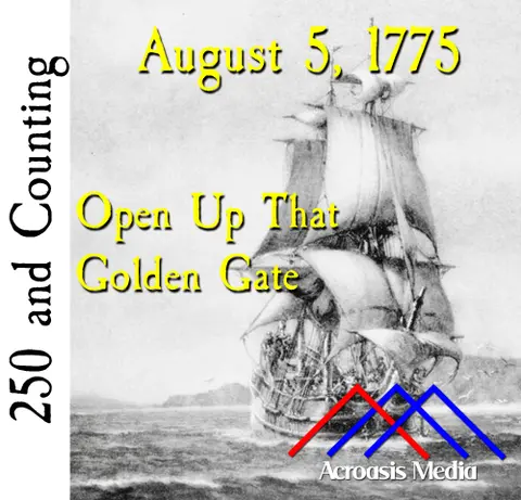 August 5, 1775: Open Up That Golden Gate