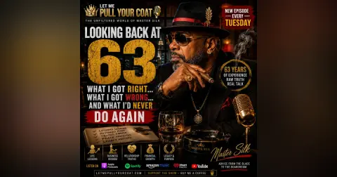 Looking Back at 63: What I Got Right... What I Got Wrong... And What I'd Never Do Again