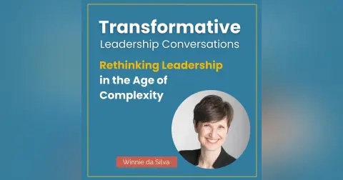 Rethinking Leadership in the Age of Complexity with Winnie da Silva