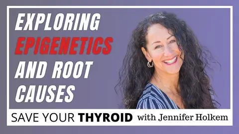 Exploring Epigenetics and Root Causes: Susan Robbins