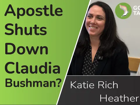 Apostle Shuts Down Claudia Bushman??? (1 of 4 Katie Rich/Heather Sundahl)