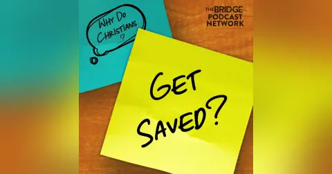 Why Do Christians Get Saved?