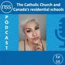 Ep 54: The Catholic Church and Canada’s residential schools