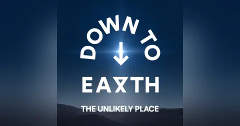 Down To Earth – The Unlikely Place