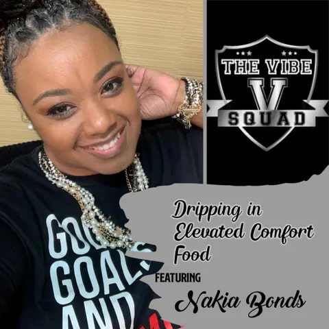 Dripping in Elevated Comfort Food featuring Nakia Bonds
