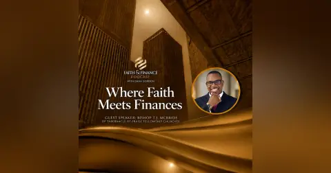 Where Faith Meets Finances with Bishop TJ McBride