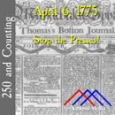 April 6, 1775: Stop the Presses!