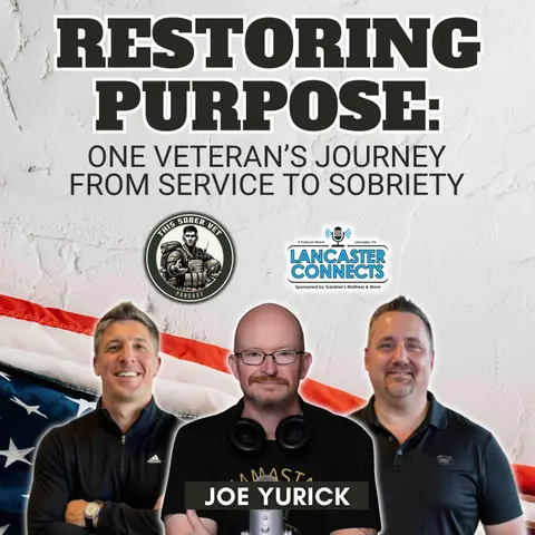 Restoring Purpose: One Veteran’s Journey from Service to Sobriety Featuring Joe Yurick - Episode 220