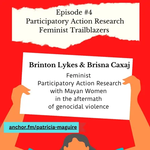Episode 4 with Brinton Lykes and Brisna Caxaj