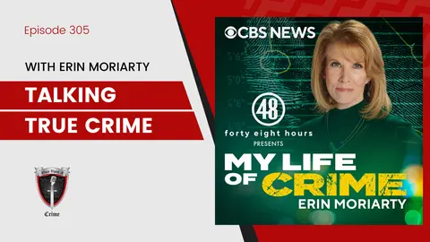 S8 Ep305: Talking True Crime with Erin Moriarty