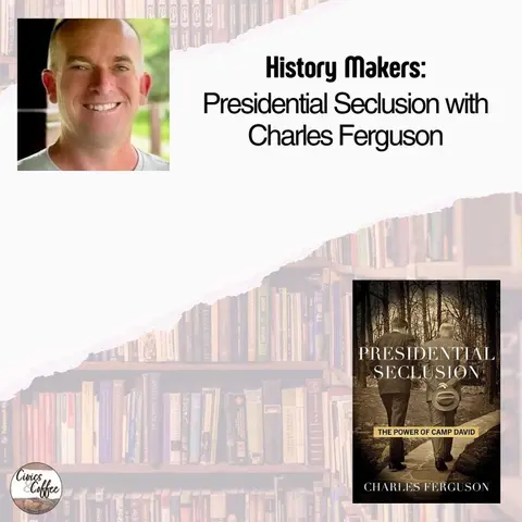 History Makers: Presidential Seclusion with Charles Ferguson