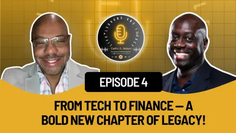 From IT to Impact – A New Chapter in Finance (feat. Johnnie Williams) | Life, Lessons, and Legacy