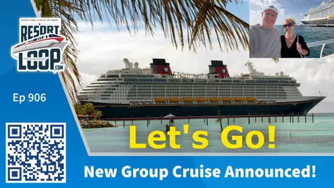 Resort Loop Group Cruise 3.0 Is Here! Plus New Disney Cruise Line Itineraries [Ep.906]