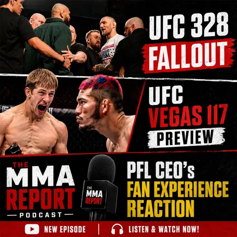 UFC 328 Fallout, UFC Vegas 117 Preview & PFL CEO’s Fan Experience Reaction