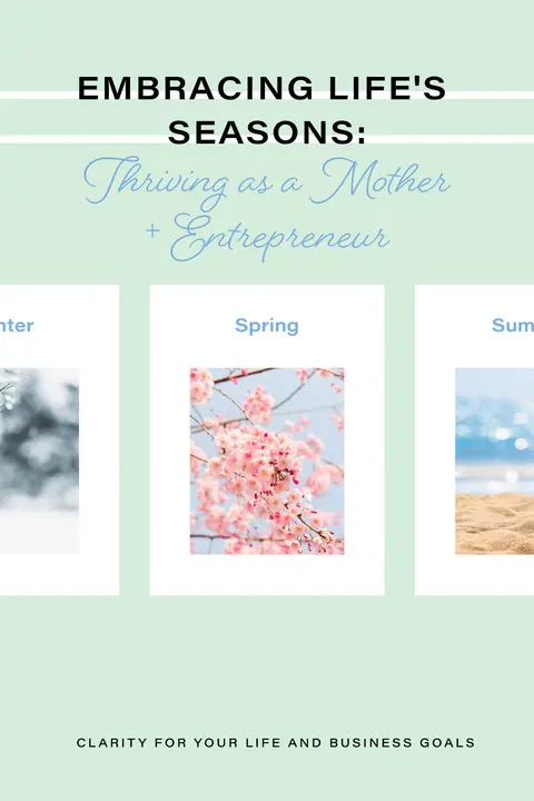 Embracing Life's Seasons: Thriving as a Mother and Entrepreneur