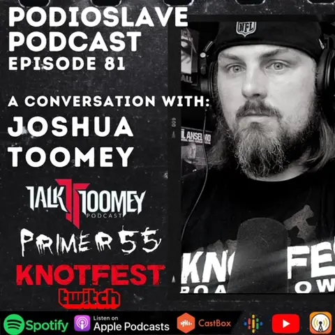 Episode 81: A Conversation with Joshua Toomey of Primer 55/Talk Toomey Podcast/Knotfest Twitch