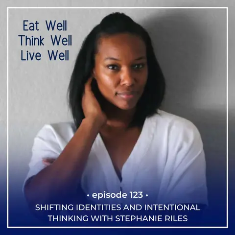 Shifting Identities and Intentional Thinking with Stephanie Riles [Ep. 123]