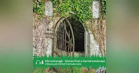 Kilcrumreragh – Stories from a Sacred Landscape Audio Guide