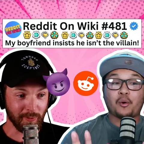 #481: My Boyfriend INSISTS He Isn't The VILLAIN! | Reading Reddit Stories