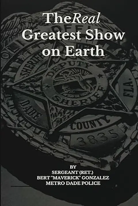 MIAMI-DADE'S BEST SHARES 27 YEARS OF SERVICE   1001 INTERVIEWS SGT (Ret( BERT "MAVERICK" GONZALEZ