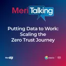 Podcast: Putting Data to Work: Scaling the Zero Trust Journey