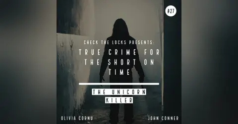 True Crime for the Short on Time #27: The Unicorn Killer