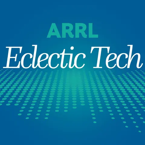 ARRL's Eclectic Tech - Episode 67