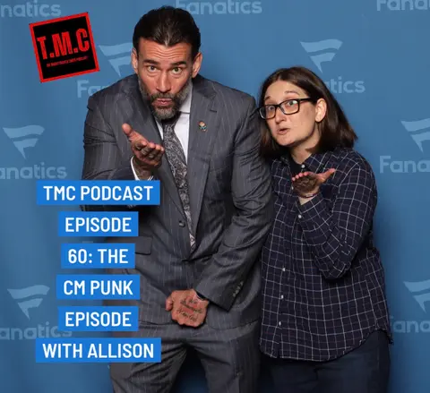 TMC Podcast Season 3 Episode 60. The CM Punk Episode with Allison part 1