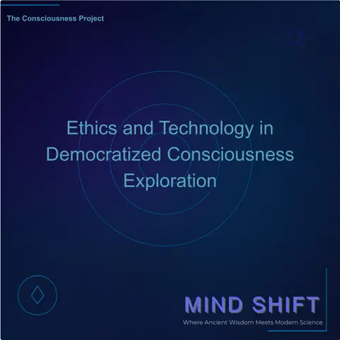 Ethics and Technology in Democratized Consciousness Exploration
