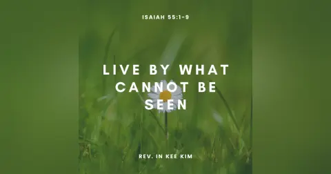 Live By What Cannot Be Seen